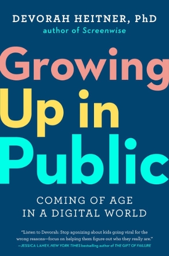 Паперова книга «Growing Up in Public: Coming of Age in a Digital World», автор Девора Хайтнер - фото №1