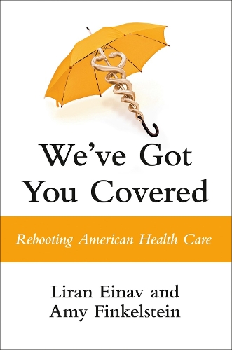 Бумажная книга «We've Got You Covered: Rebooting American Health Care», авторов Эми Финкельштейн, Лиран Эйнав - фото №1