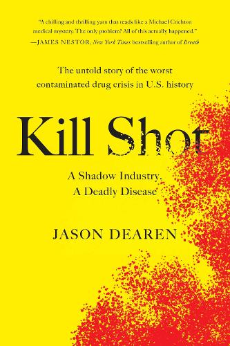 Паперова книга «Kill Shot: A Shadow Industry, a Deadly Disease», автор Джейсон Дірен - фото №1