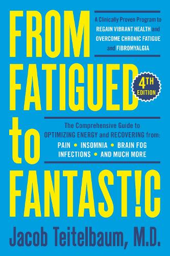Бумажная книга «From Fatigued to Fantastic!: A Clinically Proven Program to Regain Vibrant Health and Overcome Chronic Fatigue», автор Джейкоб Тейтельбаум - фото №1