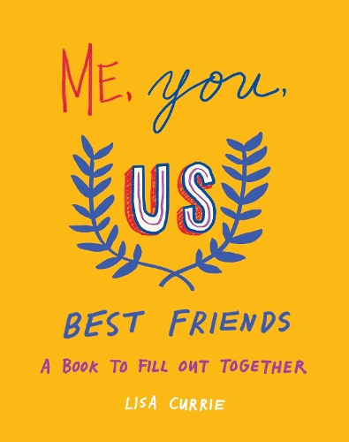 Бумажная книга «Me, You, Us - Best Friends: A Book to Fill out Together», автор Лиза Карри - фото №1