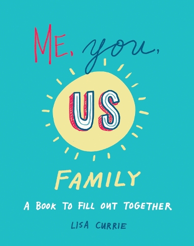 Паперова книга «Me, You, Us - Family: A Book to Fill out Together», автор Ліза Каррі - фото №1