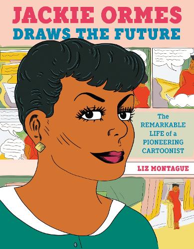 Бумажная книга «Jackie Ormes Draws the Future: The Remarkable Life of a Pioneering Cartoonist», автор Лиз Монтегю - фото №1