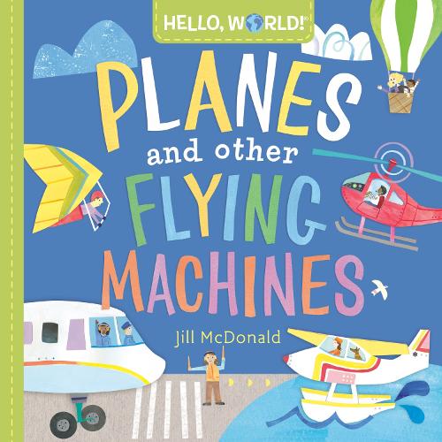 Бумажная книга «Hello, World! Planes and Other Flying Machines», автор Джилл Макдональд - фото №1