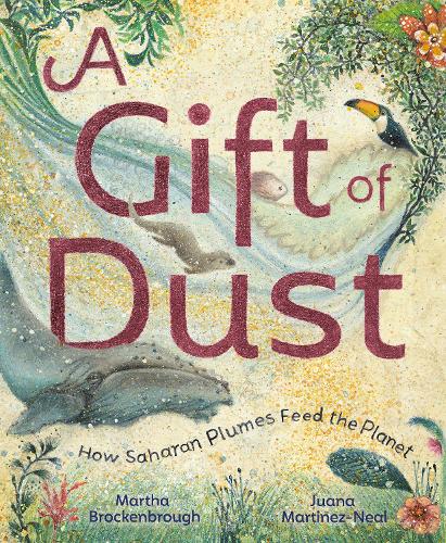 Бумажная книга «A Gift of Dust: How Saharan Plumes Feed the Planet», автор Марта Брокенброу - фото №1