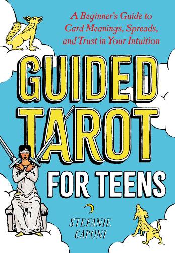 Паперова книга «Guided Tarot for Teens: A Beginner's Guide to Card Meanings, Spreads, and Trust in Your Intuition», автор Стефані Капоні - фото №1