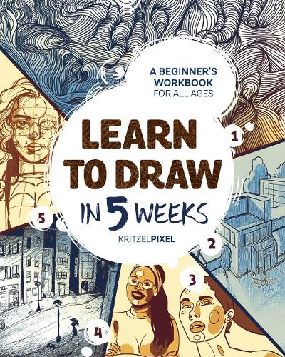 Бумажная книга «Learn to Draw in 5 Weeks: A Beginner's Workbook for All Ages», автор KritzelPixel - фото №1