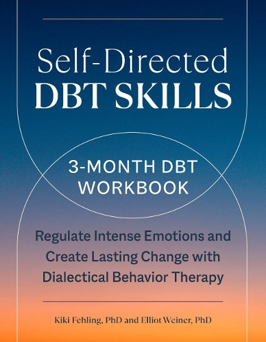 Бумажная книга «Self-Directed Dbt Skills: A 3-Month Dbt Workbook Regulate Intense Emotions and Create Lasting Change with Dialectical Behavior Therapy», автор Эллиот Вайнер - фото №1
