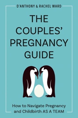 Бумажная книга «The Couple's Pregnancy Guide: How to Navigate Pregnancy and Childbirth as a Team», автор Рейчел Уорд - фото №1