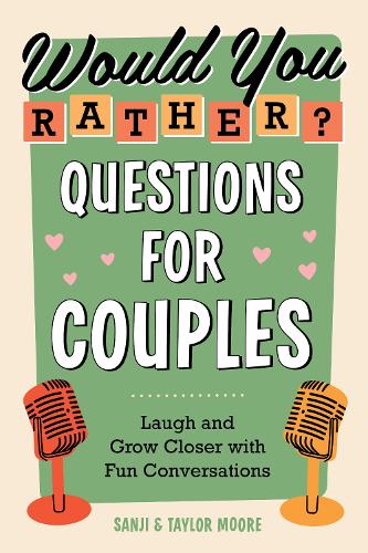 Бумажная книга «Would You Rather? Questions for Couples: Laugh and Grow Closer with Fun Conversations», автор Санджи Мур - фото №1