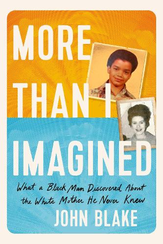 Бумажная книга «More Than I Imagined: What a Black Man Discovered About the White Mother He Never Knew», автор Джон Блейк - фото №1