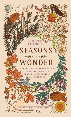 [object Object] «Seasons of Wonder: Making the Ordinary Sacred Through Projects, Prayers, Reflections, and Rituals: A 52-week devotional», автор Бонні Сміт Вайтхаус - фото №1