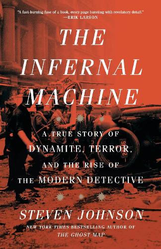 Бумажная книга «The Infernal Machine: A True Story of Dynamite, Terror, and the Rise of the Modern Detective», автор Стивен Джонсон - фото №1