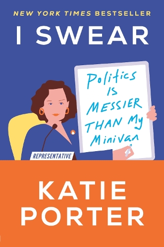 Паперова книга «I Swear: Politics Is Messier Than My Minivan», автор Кеті Портер - фото №1