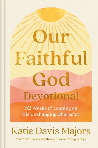 Бумажная книга «Our Faithful God Devotional: 52 Weeks of Leaning on His Unchanging Character», автор Кэти Дэвис Майорс - фото №1
