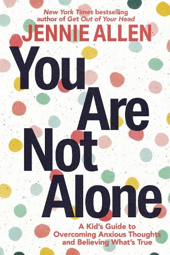 Бумажная книга «You Are Not Alone: A Kid's Guide to Overcoming Anxious Thoughts and Believing What's True», автор Дженни Аллен - фото №1
