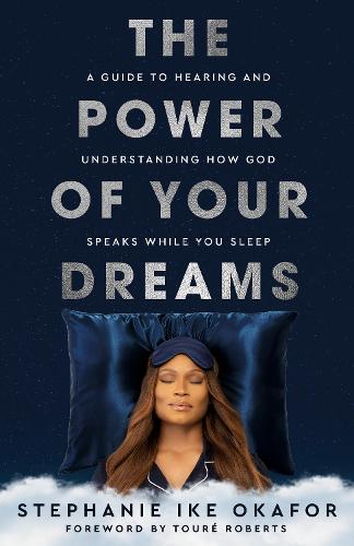 Бумажная книга «The Power of Your Dreams: A Guide to Hearing and Understanding How God Speaks While You Sleep», автор Стефани Айк Окафор - фото №1