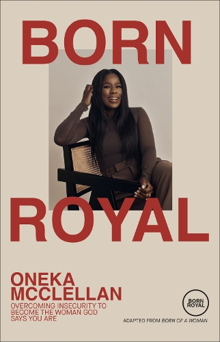 Бумажная книга «Born Royal: Overcoming Insecurity to Become the Woman God Says You Are», автор Онека Макклеллан - фото №1
