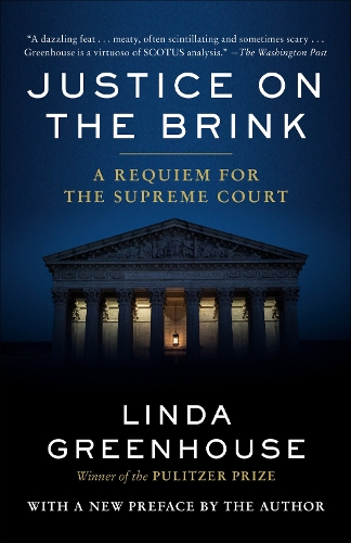 Бумажная книга «Justice on the Brink: A Requiem for the Supreme Court», автор Линда Гринхаус - фото №1