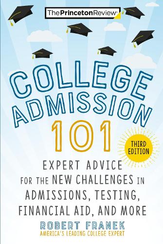 Бумажная книга «College Admission 101: Expert Advice for the New Challenges in Admissions, Testing, Financial Aid, and More», автор Роберт Франек - фото №1