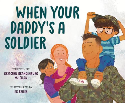 Бумажная книга «When Your Daddy's a Soldier», автор Гретхен Бранденбург Маклеллан - фото №1