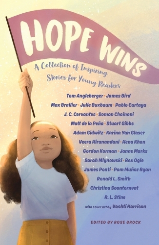 Бумажная книга «Hope Wins: A Collection of Inspiring Stories for Young Readers», авторов Адам Гидвиц, Гордон Корман, Хена Кхан, Дж. К. Сервантес, Макс Браллье, Пабло Картайя, Р. Л. Стайн, Рекс Оглэ, Сара Млиновски, Стюарт Гиббс, Том Англебергер, Вера Хиранандани - фото №1
