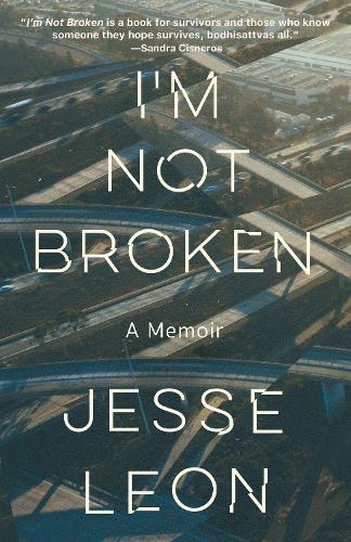 Бумажная книга «I'm Not Broken: A Memoir», автор Джесси Леон - фото №1