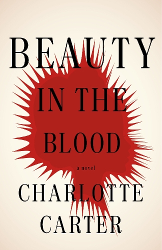 Бумажная книга «Beauty in the Blood: A Novel», автор Шарлотта Картер - фото №1