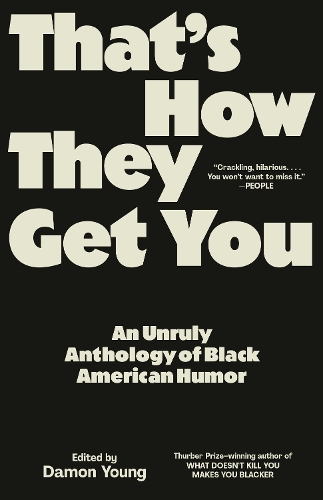 Паперова книга «That's How They Get You: An Unruly Anthology of Black American Humor», автор Деймон Янг - фото №1