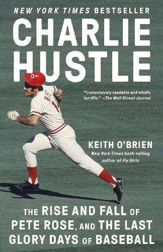 Бумажная книга «Charlie Hustle: The Rise and Fall of Pete Rose, and the Last Glory Days of Baseball», автор Кит О'Брайен - фото №1