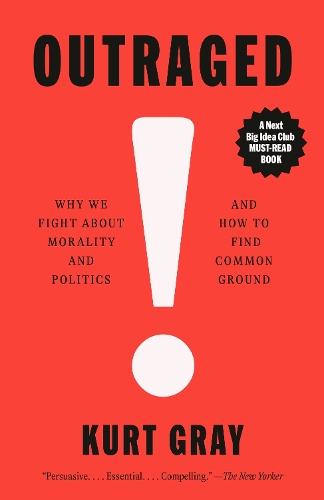 Паперова книга «Outraged: Why We Fight About Morality and Politics and How to Find Common Ground», автор Курт Грей - фото №1