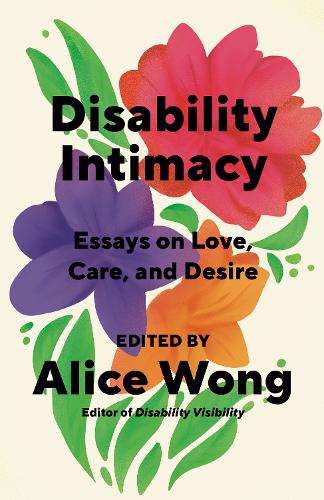 Бумажная книга «Disability Intimacy: Essays on Love, Care, and Desire», автор Элис Вонг - фото №1