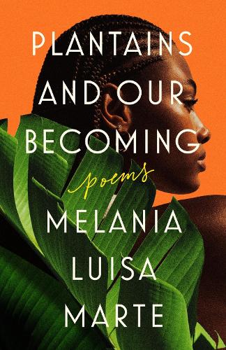 Бумажная книга «Plantains And Our Becoming: Poems», автор Мелания Луиза Марте - фото №1