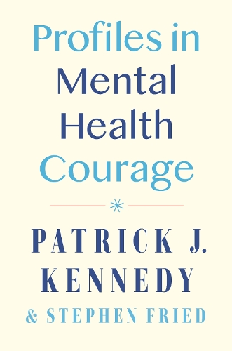 Бумажная книга «Profiles in Mental Health Courage», авторов Патрик Дж. Кеннеди, Стивен Фрид - фото №1