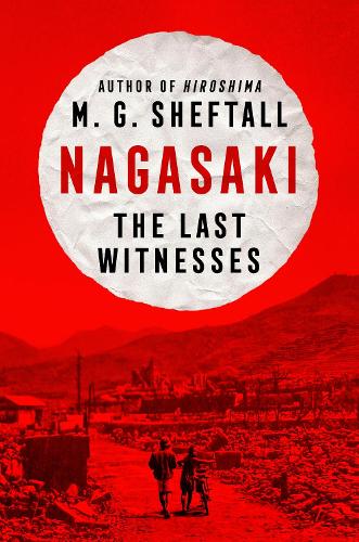 Бумажная книга «Nagasaki: The Last Witnesses», автор М.Г. Шефталл - фото №1