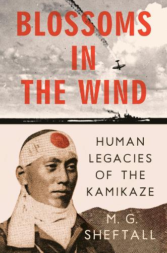 Бумажная книга «Blossoms In The Wind: Human Legacies of the Kamikaze», автор М.Г. Шефталл - фото №1