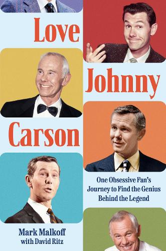 Бумажная книга «Love Johnny Carson: One Obsessive Fan's Journey to Find the Genius Behind the Legend», авторов Дэвид Ритц, Марк Малкофф - фото №1