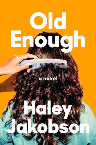 Паперова книга «Old Enough: A Novel», автор Хейлі Якобсон - фото №1