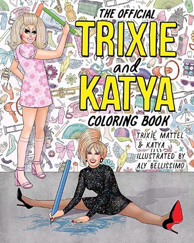 Бумажная книга «The Official Trixie And Katya Coloring Book», авторов Катя Замолодчикова, Трикси Маттел - фото №1