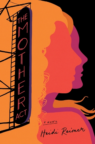 Паперова книга «The Mother Act: A Novel», автор Хейді Реймер - фото №1