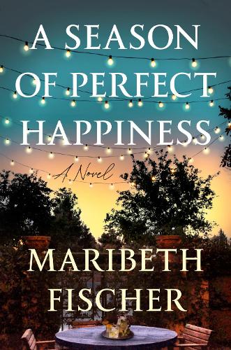Паперова книга «A Season of Perfect Happiness: A Novel», автор Марібет Фішер - фото №1