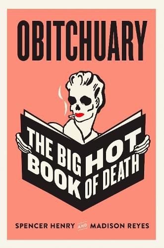Бумажная книга «Obitchuary: The Big Hot Book of Death», авторов Мэдисон Рейес, Спенсер Генри - фото №1