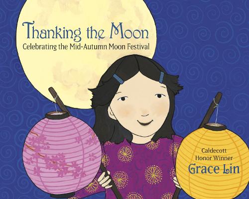 Бумажная книга «Thanking the Moon: Celebrating the Mid-Autumn Moon Festival», автор Грейс Лин - фото №1