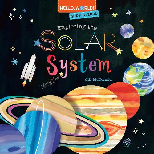 Бумажная книга «Hello, World! Kids' Guides: Exploring the Solar System», автор Джилл Макдональд - фото №1