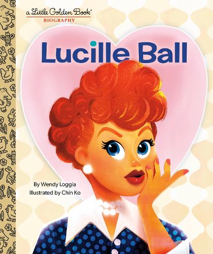 Бумажная книга «Lucille Ball: A Little Golden Book Biography», авторов Чин Ко, Венди Лоджиа - фото №1