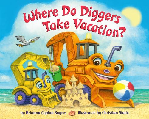 Бумажная книга «Where Do Diggers Take Vacation?», автор Брианна Каплан Сэйрес - фото №1