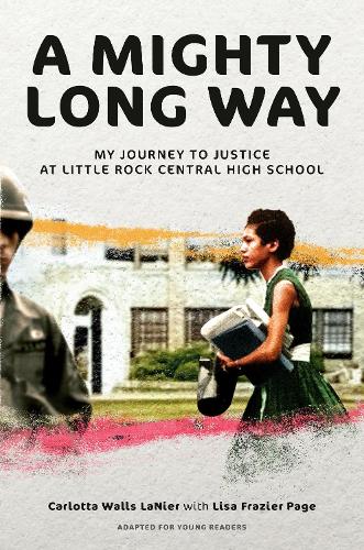 Бумажная книга «A Mighty Long Way (Adapted for Young Readers): My Journey to Justice at Little Rock Central High School», авторов Карлотта Уоллс ЛаНьер, Лиза Фрейзер Пейдж - фото №1