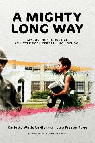 Бумажная книга «A Mighty Long Way (Adapted for Young Readers): My Journey to Justice at Little Rock Central High School», авторов Карлотта Уоллс ЛаНьер, Лиза Фрейзер Пейдж - фото №1
