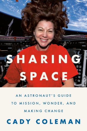 Паперова книга «Sharing Space: An Astronaut's Guide to Mission, Wonder, and Making Change», автор Кеді Коулман - фото №1