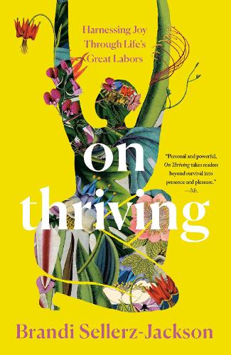 Паперова книга «On Thriving: Harnessing Joy Through Life's Great Labors», автор Бренді Селлерз-Джексон - фото №1